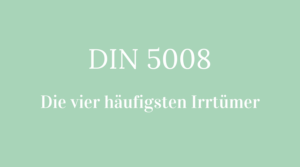 DIN 5008 - die vier häufigsten Irrtümer