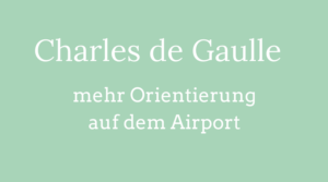 Flughafen Charles de Gaulle mehr Orientierung auf dem Airport