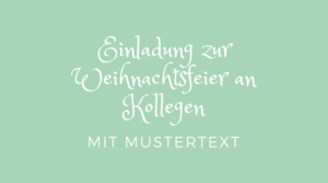 Einladung zur Weihnachtsfeier an Kollegen - mit Mustertext