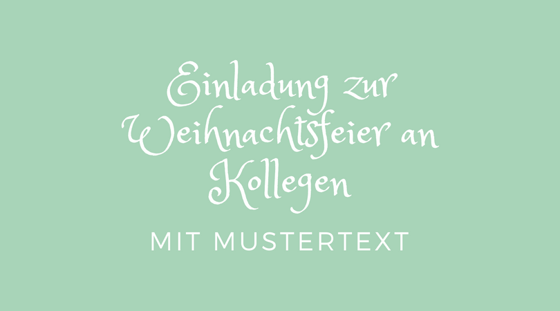 Einladung Zur Weihnachtsfeier An Kollegen Mit Mustertext