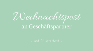 Weihnachtspost an Geschäftspartner mit Mustertext