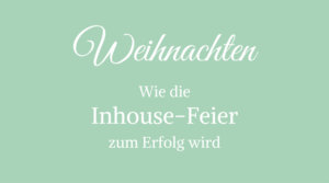 Weihnachten, wie die Inhouse-Feier zum Erfolg wird