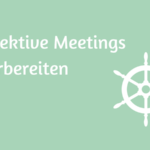 gute Vorbereitung sichert effektive Meetings