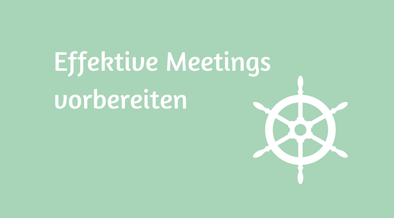 gute Vorbereitung sichert effektive Meetings