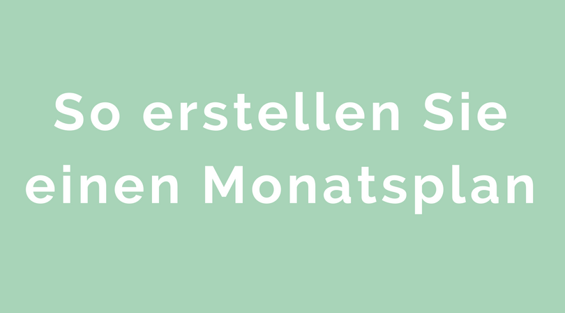 So erstellen Sie einen Monatsplan