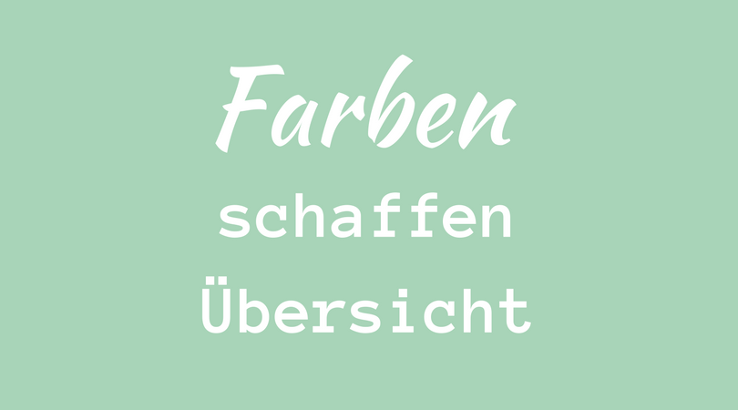 Farben schaffen Übersicht