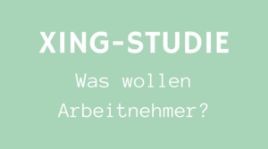 Xing-Studie Was wollen Arbeitnehmer?
