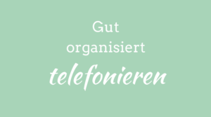 gut organisiert telefonieren