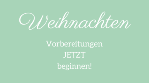 Weihnachten Vorbereitungen jetzt beginnen