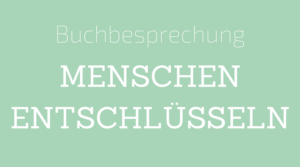 Buchbesprechung Menschen entschlüsseln