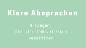 Klare Absprachen, vier Fragen, die alle Unklarheiten beseitigen
