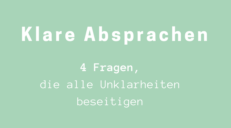 Klare Absprachen, vier Fragen, die alle Unklarheiten beseitigen