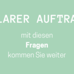 Klarer Auftrag: mit diesen Fragen kommen Sie weiter