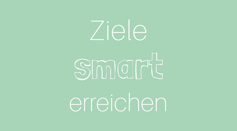 Ziele smart erreichen