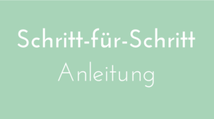Schritt-für-Schritt Anleitung