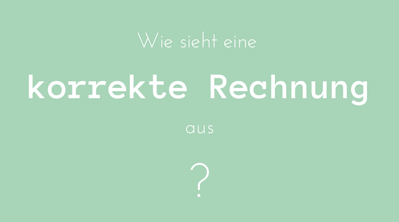 Wie sieht eine korrekte Rechnung aus?, Bestandteile, Formalitäten