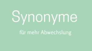 Synonyme für mehr Abwechslung im Text
