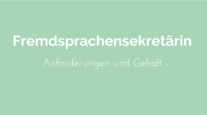 Fremdsprachensekretärin Anforderungen Gehalt