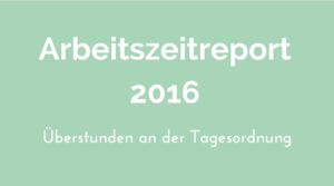 Arbeitszeitreport 2016 Überstunden