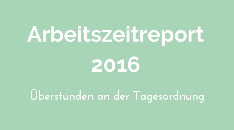 Arbeitszeitreport 2016 Überstunden