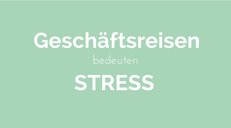 geschäftsreisen stress