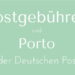 Porto und Postgebühren der deutschen Post